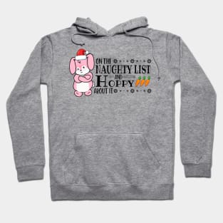 On The Naughty List And Hoppy About It Hoodie